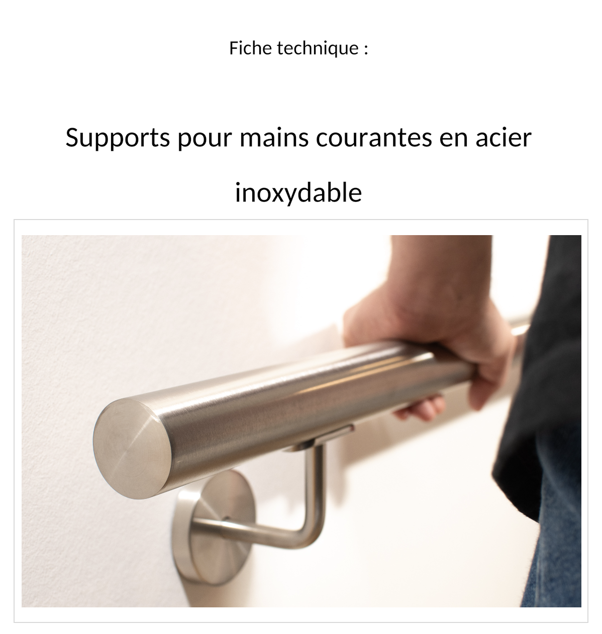Fiche technique supports pour mains courantes en acier inoxydable : couverture, main sur main courante ronde inox et support