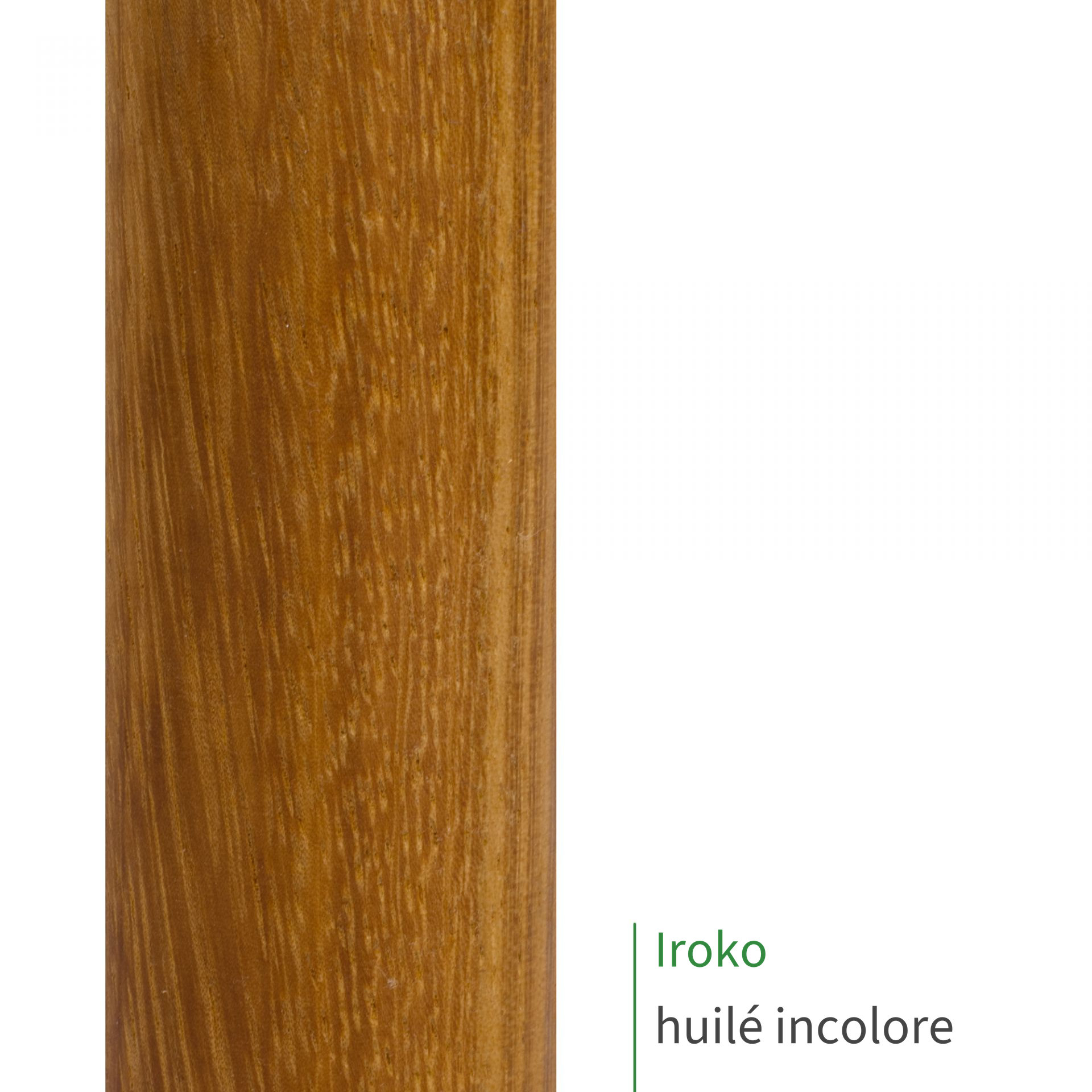 Main courante en iroko huilé incolore : bois brun doré et son veinage chatoyant, mention Iroko huilé incolore