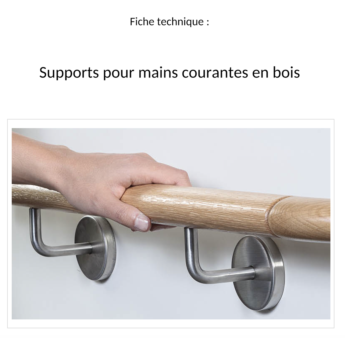 Fiche technique supports pour mains courantes en bois : couverture, main sur une main courante ronde sur deux supports inox
